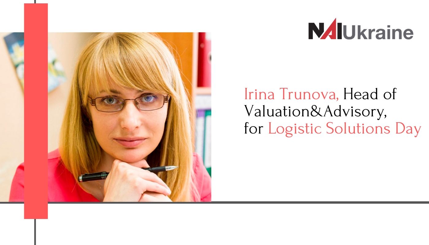 Irina Trunova, head of valuation & advisory at NAI Ukraine, will speak at the Logistics Solution Day forum